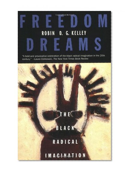Book Cover Freedom Dreams: The Black Radical Imagination