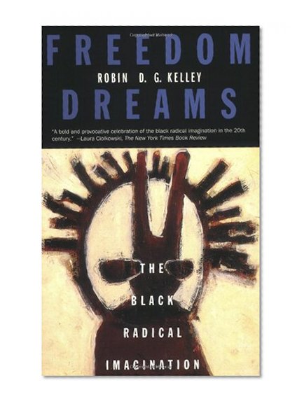 Freedom Dreams: The Black Radical Imagination