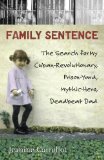 Family Sentence: The Search for My Cuban-Revolutionary, Prison-Yard, Mythic-Hero, Deadbeat Dad