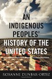 An Indigenous Peoples' History of the United States (REVISIONING HISTORY)