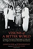 Visions of a Better World: Howard Thurman's Pilgrimage to India and the Origins of African American Nonviolence