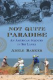 Not Quite Paradise: An American Sojourn in Sri Lanka