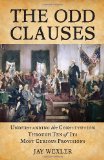 The Odd Clauses: Understanding the Constitution Through Ten of Its Most Curious Provisions