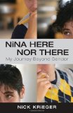 Nina Here Nor There: My Journey Beyond Gender