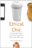 Ethical Chic: The Inside Story of the Companies We Think We Love