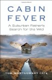 Cabin Fever: A Suburban Father's Search for the Wild