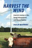 Harvest the Wind: America's Journey to Jobs, Energy Independence, and Climate Stability
