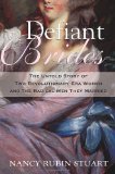Defiant Brides: The Untold Story of Two Revolutionary-Era Women and the Radical Men They Married