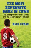 The Most Expensive Game in Town: The Rising Cost of Youth Sports and the Toll on Today's Families
