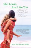 She Looks Just Like You: A Memoir of (Nonbiological Lesbian) Motherhood