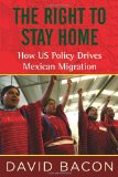The Right to Stay Home: How US Policy Drives Mexican Migration