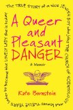 A Queer and Pleasant Danger: A Memoir