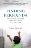 Finding Fernanda: Two Mothers, One Child, and a Cross-Border Search for Truth
