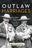 Outlaw Marriages: The Hidden Histories of Fifteen Extraordinary Same-Sex Couples