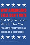 Why Americans Still Don't Vote: And Why Politicians Want It That Way (New Democracy Forum)