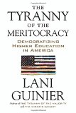 The Tyranny of the Meritocracy: Democratizing Higher Education in America