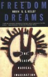 Freedom Dreams: The Black Radical Imagination