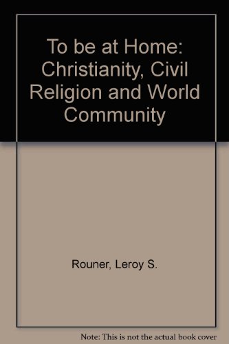 To Be at Home: Christianity, Civil Religion and World Community