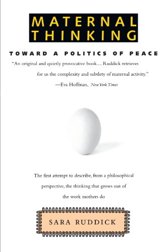 Maternal Thinking: Toward a Politics of Peace