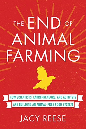 Book Cover The End of Animal Farming: How Scientists, Entrepreneurs, and Activists Are Building an Animal-Free Food System