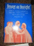 Image As Insight: Visual Understanding in Western Christianity and Secular Culture