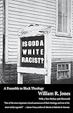 Is God A White Racist?: A Preamble to Black Theology