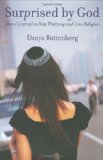 Surprised by God: How I Learned to Stop Worrying and Love Religion