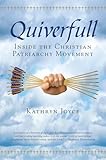 Quiverfull: Inside the Christian Patriarchy Movement