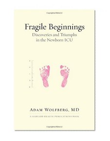 Fragile Beginnings: Discoveries and Triumphs in the Newborn ICU