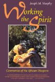 Working the Spirit: Ceremonies of the African Diaspora