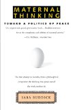 Maternal Thinking: Toward a Politics of Peace