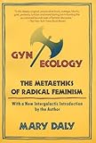 Gyn/Ecology: The Metaethics of Radical Feminism