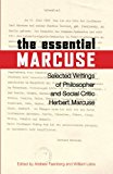 The Essential Marcuse: Selected Writings of Philosopher and Social Critic Herbert Marcuse