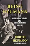 Being Heumann: An Unrepentant Memoir of a Disability Rights Activist