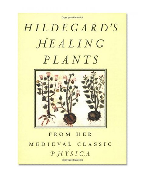 Book Cover Hildegard's Healing Plants: From Her Medieval Classic Physica