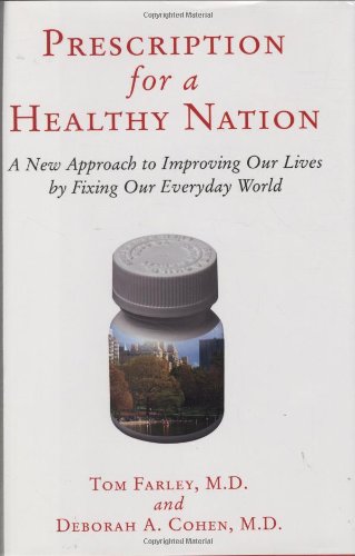 Prescription for a Healthy Nation: A New Approach to Improving Our Lives by Fixing Our Everyday World