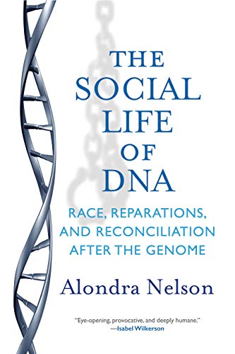Book Cover The Social Life of DNA: Race, Reparations, and Reconciliation After the Genome