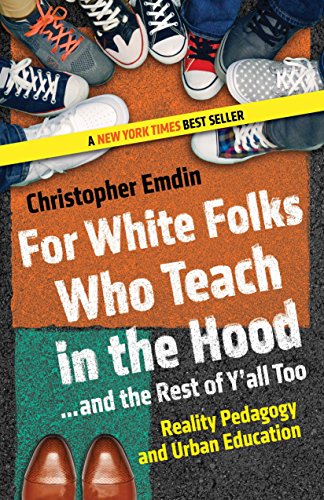 Book Cover For White Folks Who Teach in the Hood... and the Rest of Y'all Too: Reality Pedagogy and Urban Education (Race, Education, and Democracy)