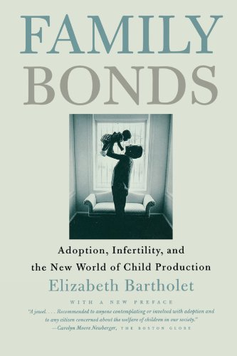 Family Bonds: Adoption, Infertility, and the New World of Child Production