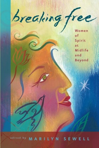 Breaking Free: Women of Spirit at Midlife and Beyond