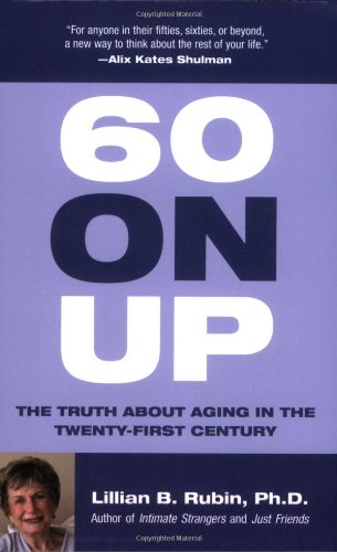 60 On Up: The Truth about Aging in the Twenty-first Century