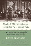 Maria Mitchell and the Sexing of Science: An Astronomer Among the American Romantics