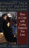 Straight Talk about Death for Teenagers: How to Cope with Losing Someone You Love
