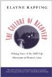 Culture of Recovery: Making Sense of the Self-help Movement in Women's Lives