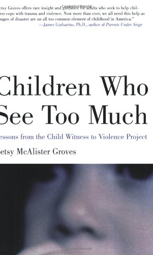 Book Cover Children Who See Too Much: Lessons from the Child Witness to Violence Project