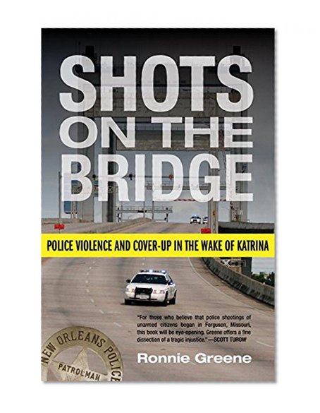 Shots on the Bridge: Police Violence and Cover-Up in the Wake of Katrina