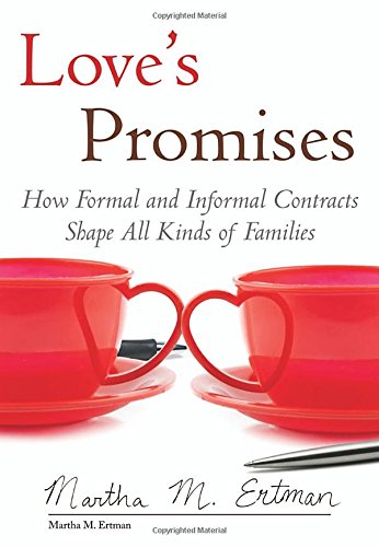 Love's Promises: How Formal and Informal Contracts Shape All Kinds of Families (Queer Ideas/Queer Action)