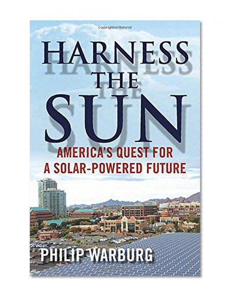 Harness the Sun: America's Quest for a Solar-Powered Future