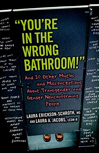 "You're in the Wrong Bathroom!": And 20 Other Myths and Misconceptions About Transgender and Gender Nonconforming People