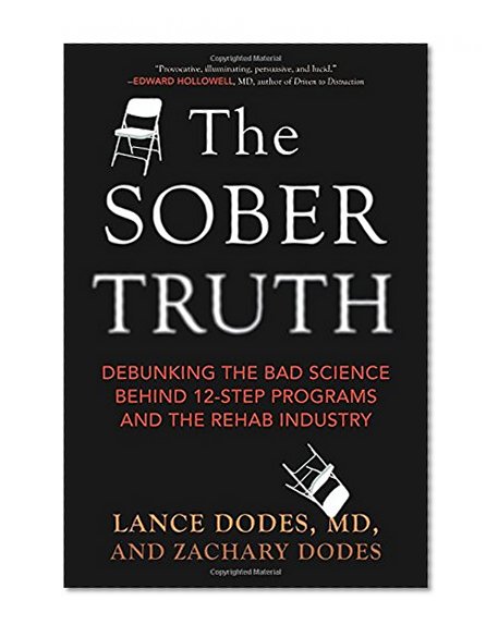 Book Cover The Sober Truth: Debunking the Bad Science Behind 12-Step Programs and the Rehab Industry